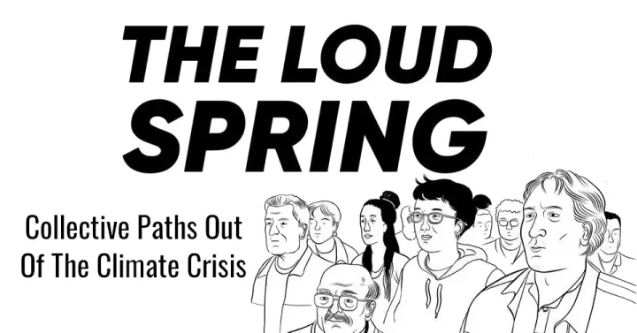 MMMM! is back on Monday 22 Jan with another Dorset Premiere: The Loud Spring: Collective Paths Out Of The Climate Crisis